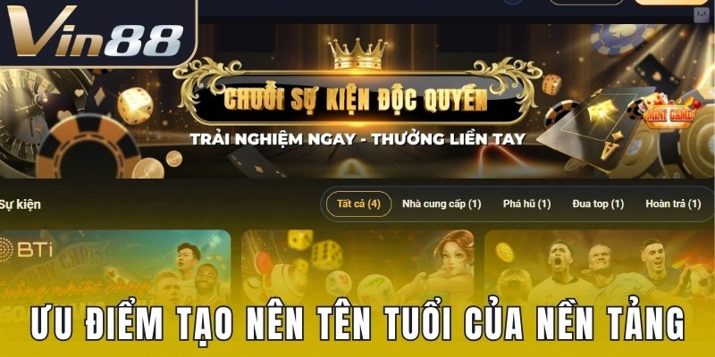 Ưu điểm tạo nên tên tuổi của nền tảng Vin88